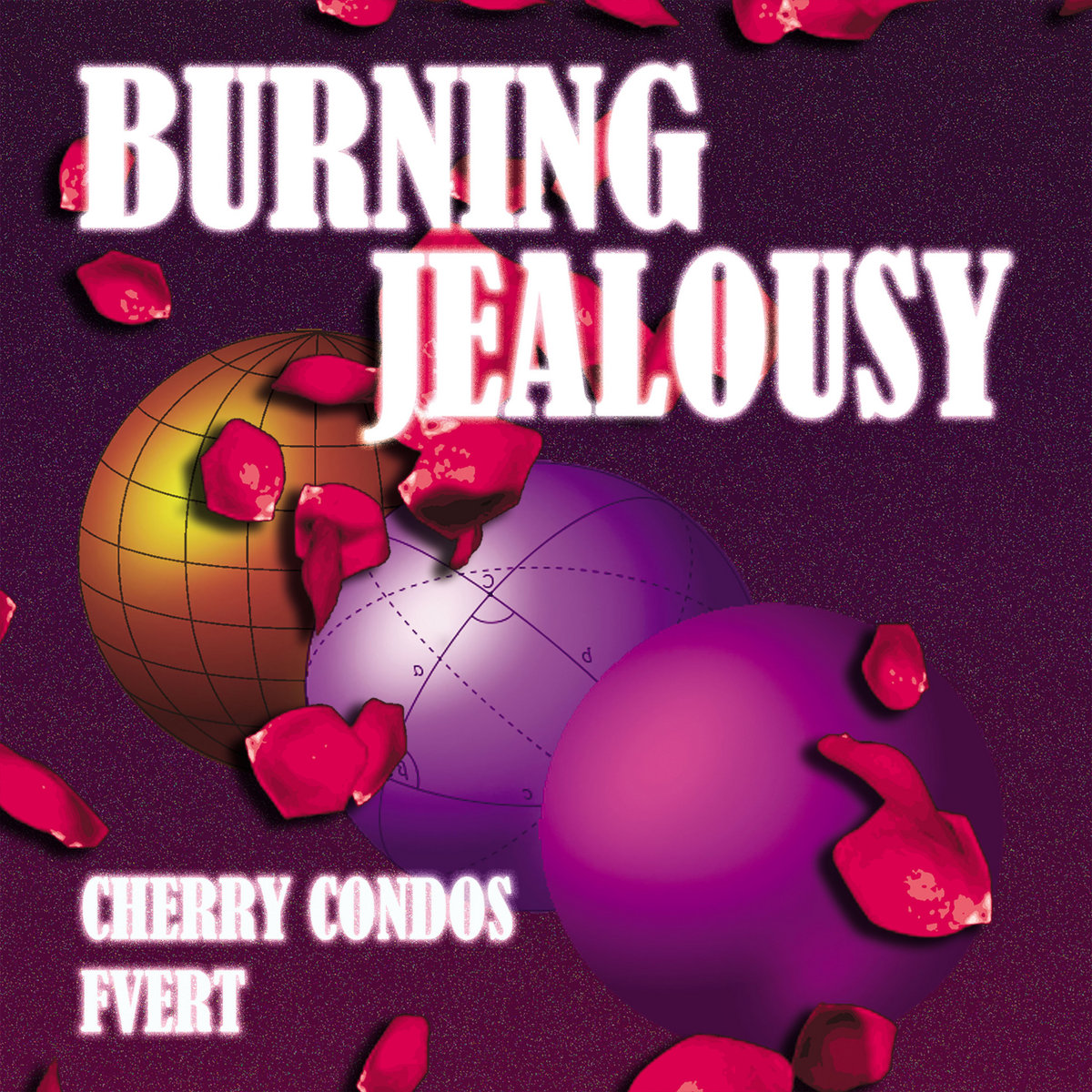 Burning Jealousy by Fvert and Cherry Condos